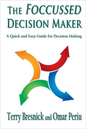 The Foccussed
                        Decision Maker: A Quick and Easy Guide for
                        Decision Making